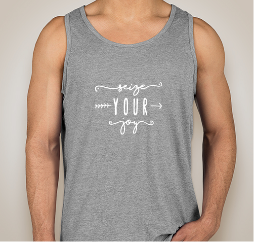 Seize Your Joy Summer Campaign Fundraiser - unisex shirt design - front