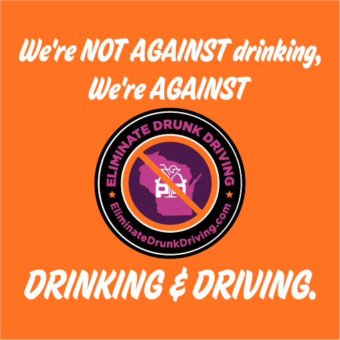 We're NOT AGAINST drinking, We're AGAINST DRINKING & DRIVING Orange shirt design - zoomed