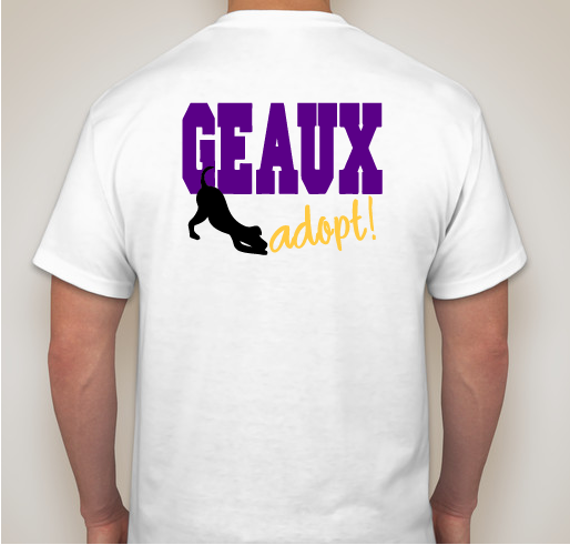GEAUX ADOPT SHIRTS ARE BACK!! Fundraiser - unisex shirt design - back