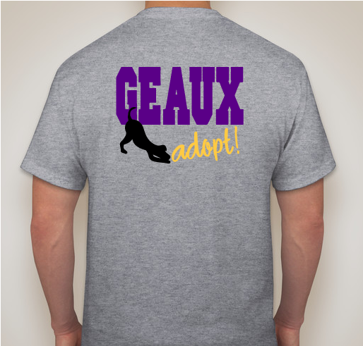 GEAUX ADOPT SHIRTS ARE BACK!! Fundraiser - unisex shirt design - back