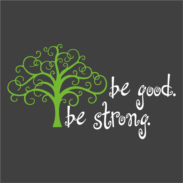 be good. be strong. 2016 shirt design - zoomed