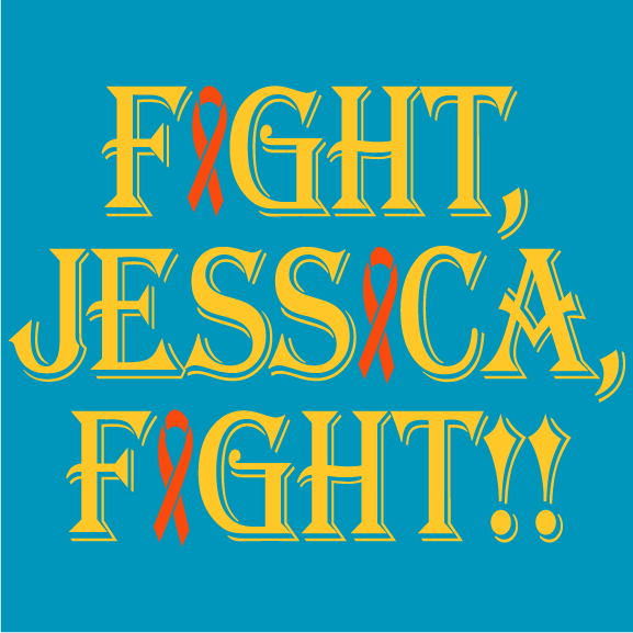 Jessica's Fight Leukemia Support Group!! shirt design - zoomed