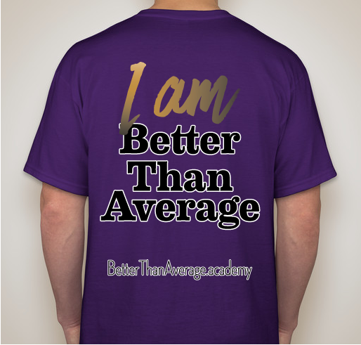 Be Better Than Average Academy Launch Fundraiser - unisex shirt design - back