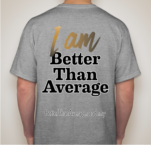 Be Better Than Average Academy Launch Fundraiser - unisex shirt design - back