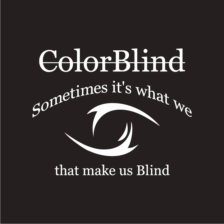 Don't be ColorBlind; Be ColorBOLD shirt design - zoomed
