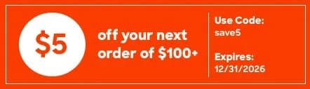 $5 off your next $100+ order, use coupon code: save5, expires 12/31/2026.