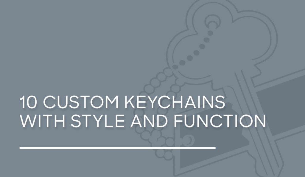 Keychains With Function 10 Custom Keychains with Style and Function - Custom Ink Blog