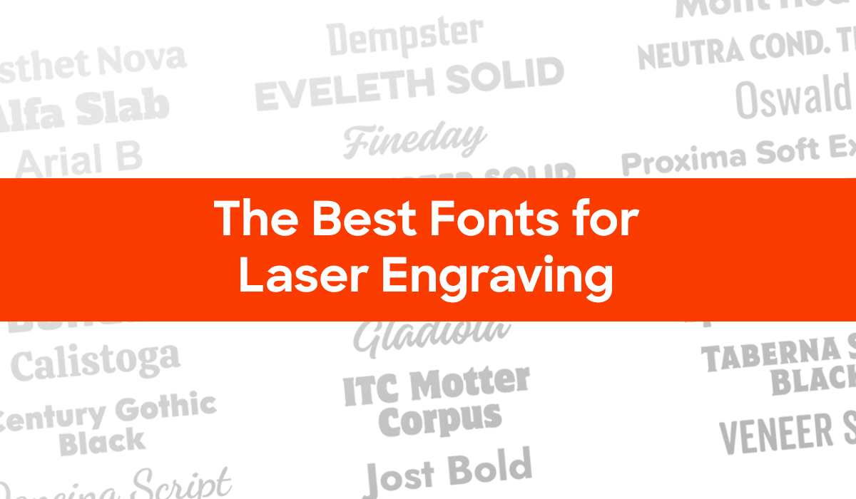 Best Fonts for Laser Engraving - typography sample showing Aesthet Nova, Alfa Slab, Arial B, Calistoga, Dempster, Eveleth Solid, Fineday, Gladiola, ITC Motter Corpus, Jost Bold, Oswald, Proxima Soft, Taberna Black, Veneer Solid and other fonts