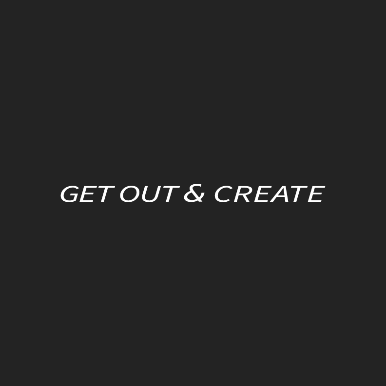 Get Out & Create shirt design - zoomed