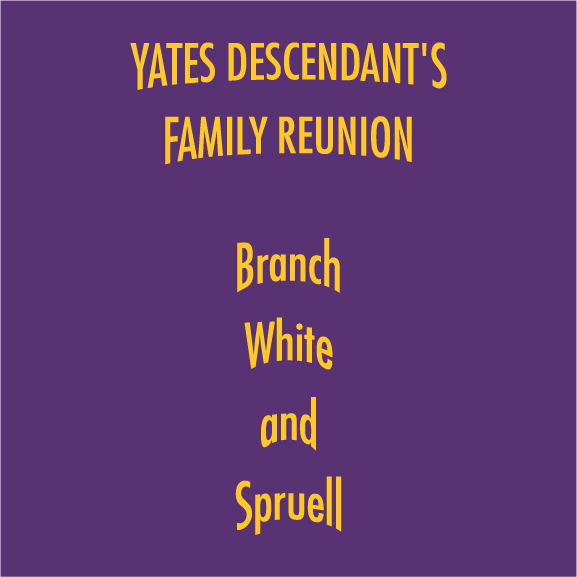 YATES DESCENDANT'S FAMILY REUNION 2017 T-SHIRT CAMPAIGN FUNDRAISER CHAIRPERSON MS. BEVERLY PINKETT shirt design - zoomed