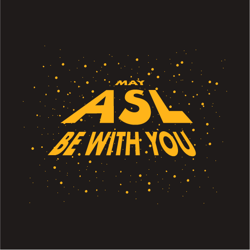 May ASL be with you shirt design - zoomed