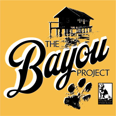 Stray Rescue Announces its Newest Life-Saving Program - The Bayou Project shirt design - zoomed