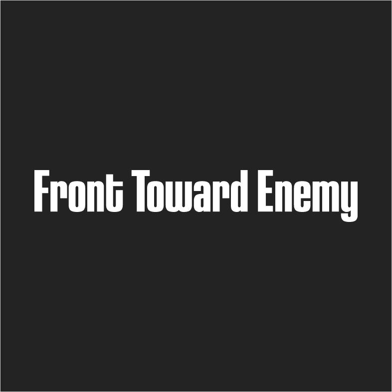 Front Toward Enemy shirt design - zoomed