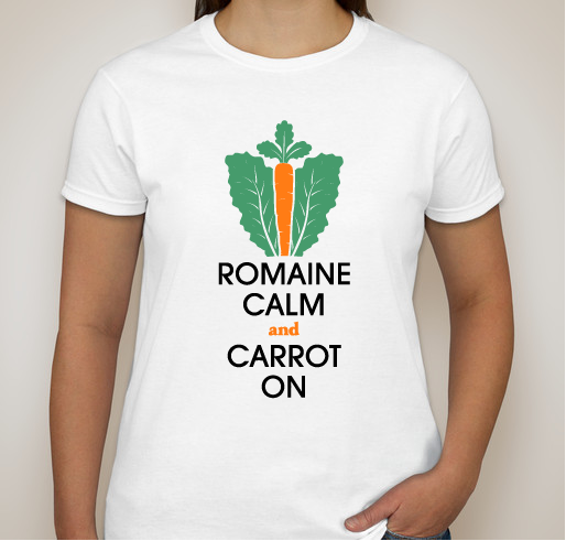 Vegetables Are Punny: A Farm Less Ordinary's 2017 T-Shirt Fundraiser / Romaine Calm & Carrot On! Fundraiser - unisex shirt design - front