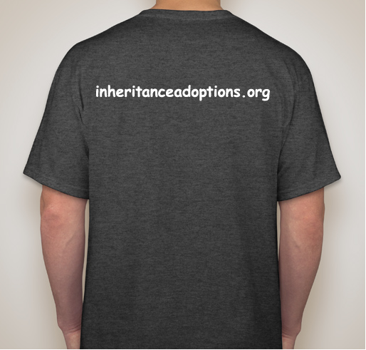 Support Inheritance Adoptions and promote open adoption. Fundraiser - unisex shirt design - back