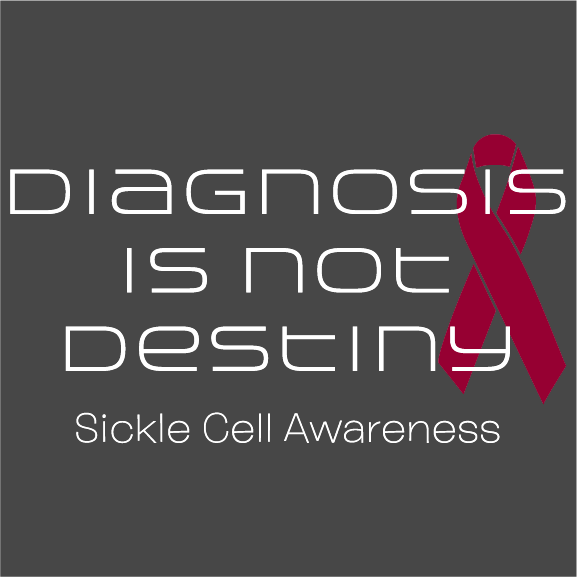 THROWBACK!! Your Last Chance at "Diagnosis is Not Destiny" Sickle Cell Gear shirt design - zoomed