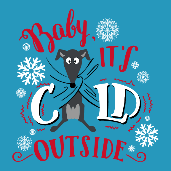 Baby It's Cold Outside Greyhound Fundraiser shirt design - zoomed