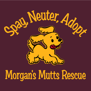 Morgan's Mutts Rescue Spay, Neuter Fund shirt design - zoomed