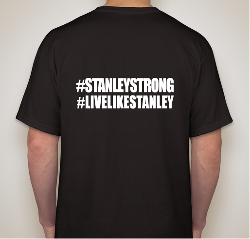 Stanley Lynde Scholarship Shirt Sale #stanleystrong #livelikestanley Fundraiser - unisex shirt design - back