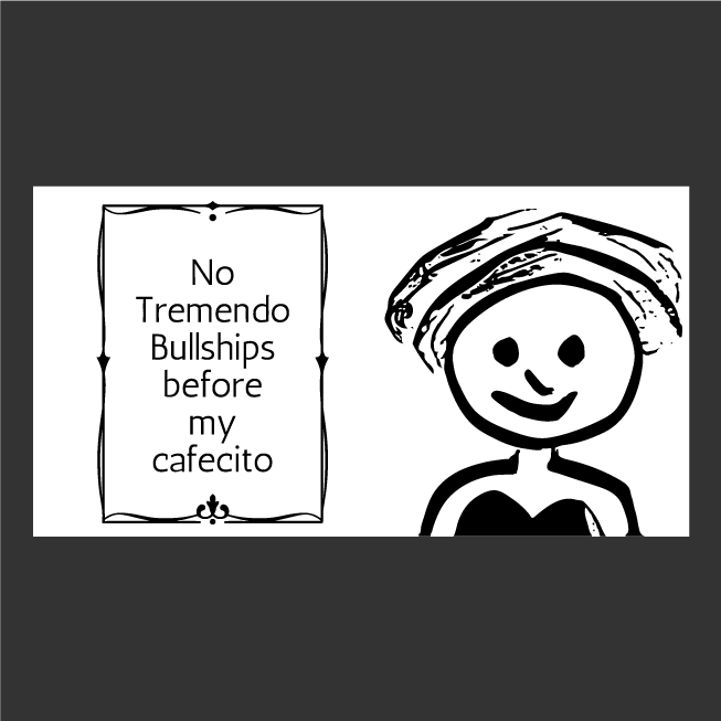 No BS before my cafecito/coffee Fundraiser shirt design - zoomed