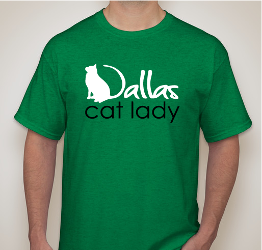 Support Dallas Cat Lady. For over 10 years our nonprofit all volunteer group has helped cats Fundraiser - unisex shirt design - front