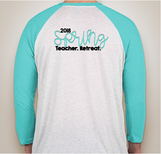 Spring Teacher Retreat Fundraiser - unisex shirt design - back
