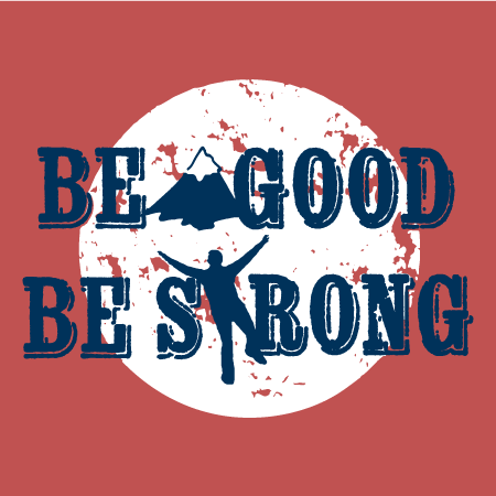 Be Good. Be Strong. shirt design - zoomed