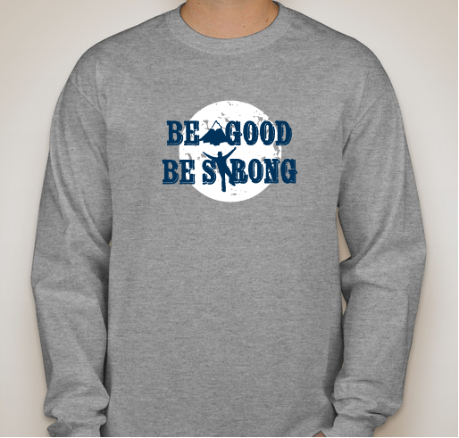 Be Good. Be Strong. Fundraiser - unisex shirt design - front
