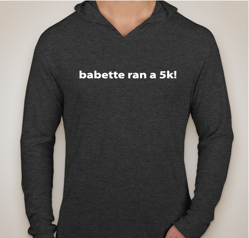Babette Ran a 5k! Fundraiser - unisex shirt design - front
