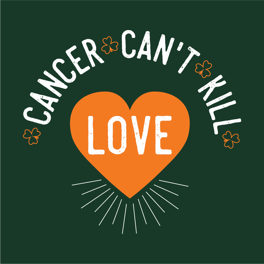 Cancer Can't Kill Love Does Saint Patrick's Day shirt design - zoomed