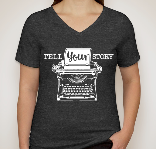 Tell Your Story - Ladies V-Neck Tees Fundraiser - unisex shirt design - front