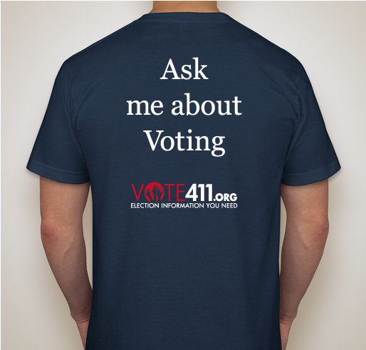 Vote411 is the One-Stop-Shop for Voters! Spread the word by wearing this shirt! Fundraiser - unisex shirt design - back
