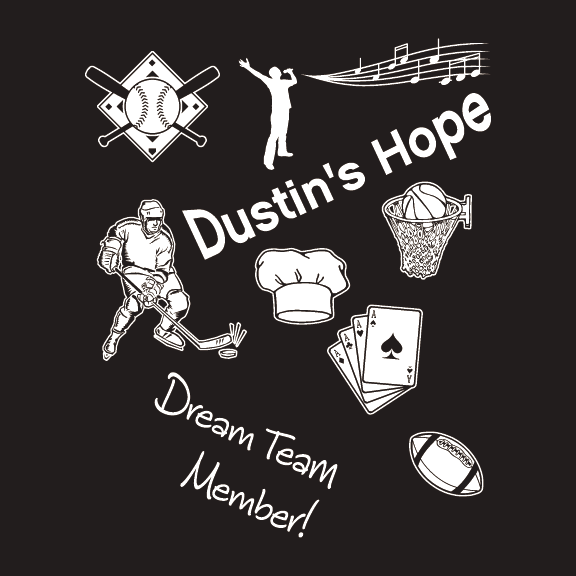 Dustin's Hope - Become a member of his DREAM TEAM. shirt design - zoomed