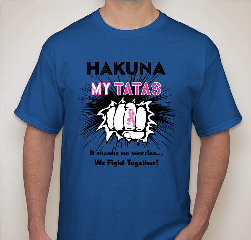 Operation: Hakuna MaTATAS... We fight together! Fundraiser - unisex shirt design - front