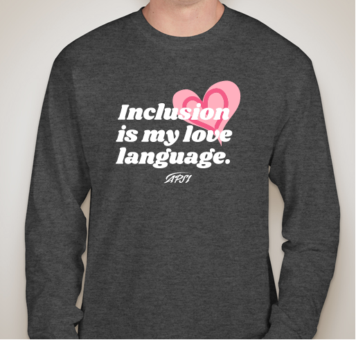 Inclusion is my Love Language Fundraiser - unisex shirt design - front