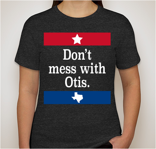 Don't Mess With Otis Fundraiser - unisex shirt design - front