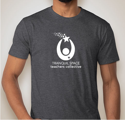 Tranquil Space Teachers Collective Fundraiser - unisex shirt design - front