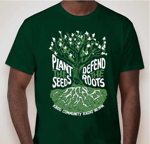 KBOO "Plant the Seeds, Defend the Roots" Limited Edition T-shirt Fundraiser - unisex shirt design - front