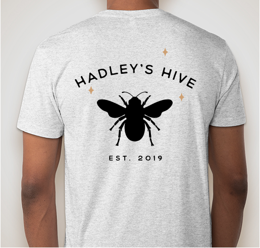 Hadley's Hive! Fundraiser - unisex shirt design - back