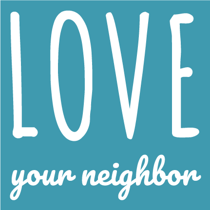 Love Your Neighbor - Episcopal Migration Ministries Apparel Fundraiser shirt design - zoomed