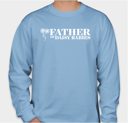 Father's Day Fundraiser for The TTTS Foundation - Father of Daisy Babies Shirts! Fundraiser - unisex shirt design - front