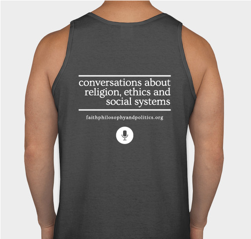 Faith, Philosophy & Politics Podcast Fundraiser - unisex shirt design - back