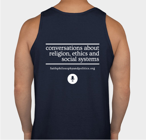 Faith, Philosophy & Politics Podcast Fundraiser - unisex shirt design - back