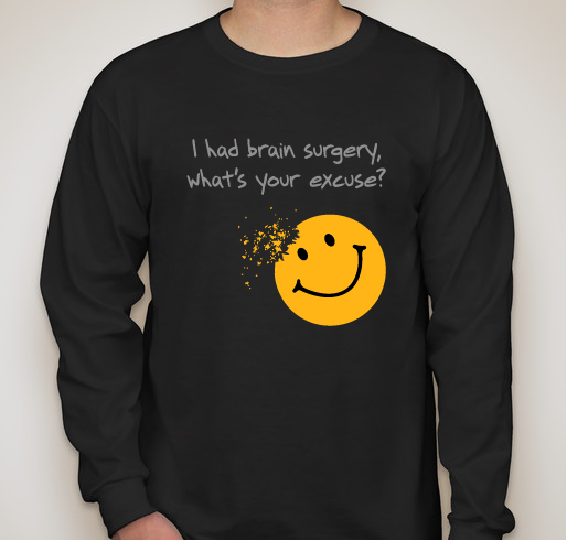 I had brain surgery, what's your excuse? Fundraiser - unisex shirt design - front