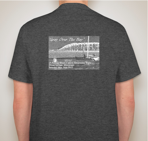 "Gray Over The Bay" Brain Tumor/Cancer Awareness Walk Fundraiser - unisex shirt design - back