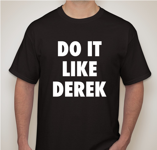 DO IT LIKE DEREK Fundraiser - unisex shirt design - front