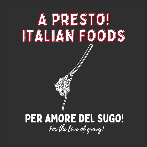 Help A Presto! Italian Foods get to the next step! shirt design - zoomed