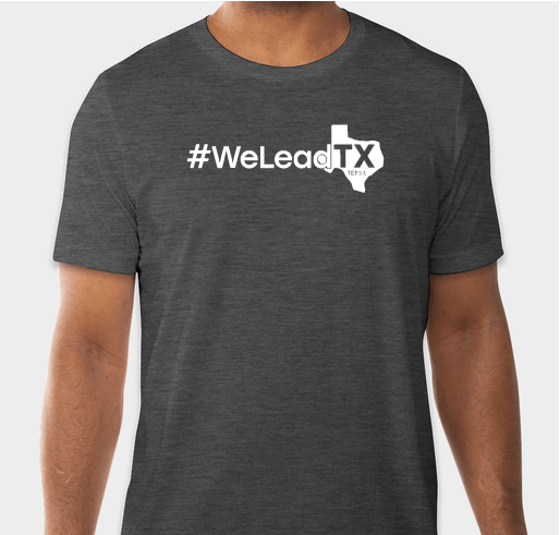 #WeLeadTX Shirts Fundraiser - unisex shirt design - front