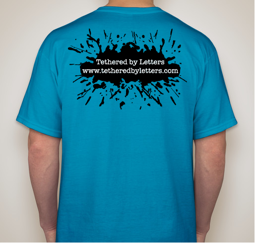 The Tethered by Letters Community Fundraiser Fundraiser - unisex shirt design - back