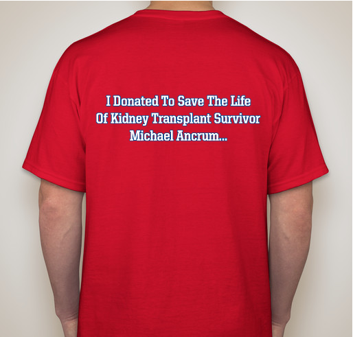 Michae Ancrum kidney fundraiser... Fundraiser - unisex shirt design - back